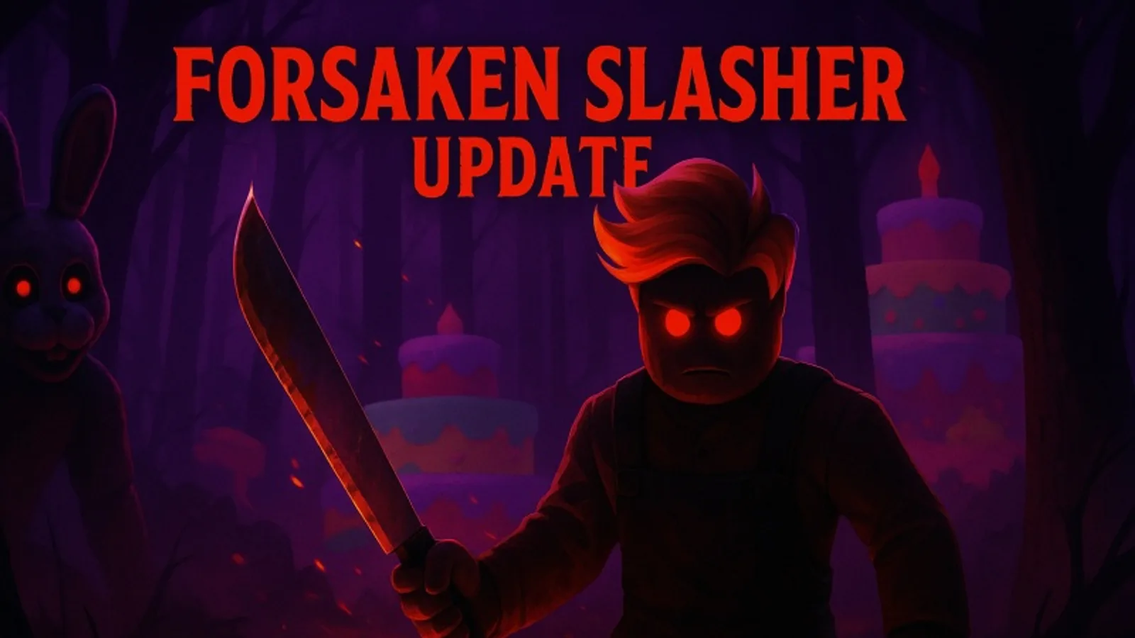 Forsaken Slasher Update cover art: the Slasher killer holding a knife beside the glowing-eyed Houseer Rabbit and tiered birthday cakes